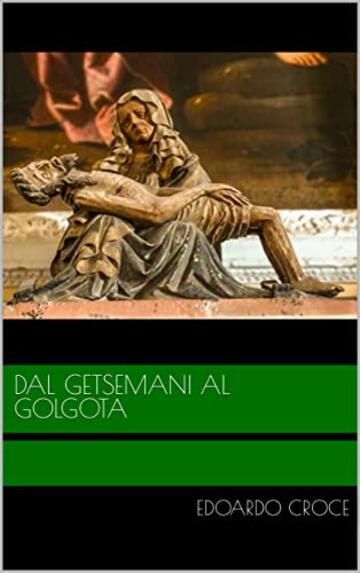 Dal Getsemani al Golgota